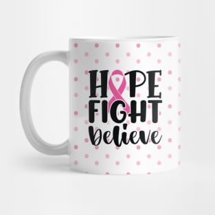 Cancer Awareness - Hope Fight & Believe Mug